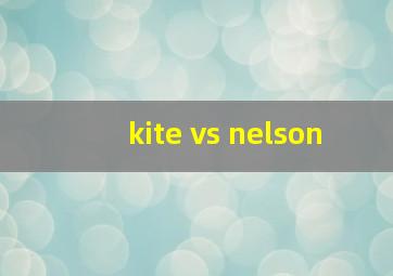 kite vs nelson